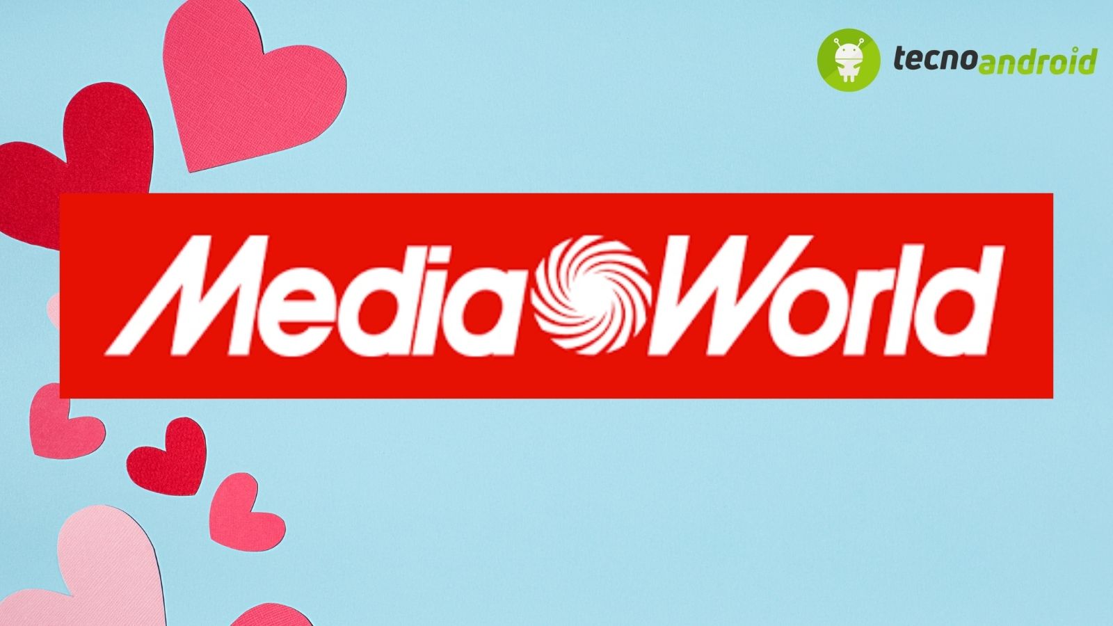 Mediaworld San Valentino: su due prodotti hai il 10% di Sconto